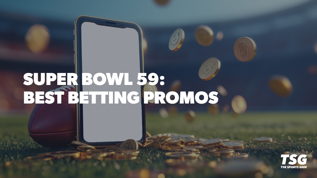 Best Super Bowl 2025 Betting Promotions and Bonuses